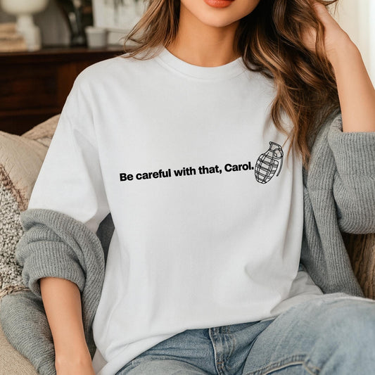 Be Careful With That Carol Shirt, Pluribus Quote T-Shirt, Iconic Pluribus Scene Tee, Sci-Fi Cult Series Quote Shirt