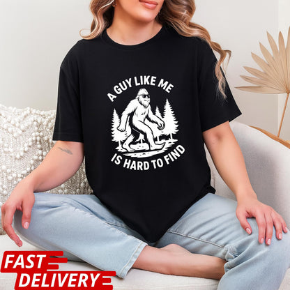 A Guy Like Me Is Hard to Find Shirt, Funny Bigfoot T-Shirt, Sasquatch Tee, Retro Camping Shirt, Outdoorsmen Gift, CottonBody Graphic Tee