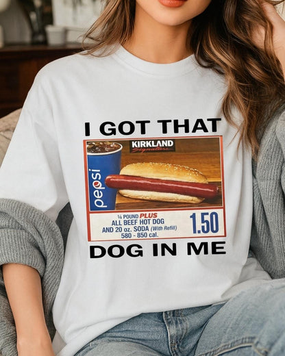 I Got That Dog In Me Shirt, Funny Costco Hot Dog Meme Shirt, Comfort Colors Graphic Tee, Viral Food Meme Shirt, Gift for Costco Lovers