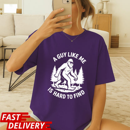 A Guy Like Me Is Hard to Find Shirt, Funny Bigfoot T-Shirt, Sasquatch Tee, Retro Camping Shirt, Outdoorsmen Gift, CottonBody Graphic Tee