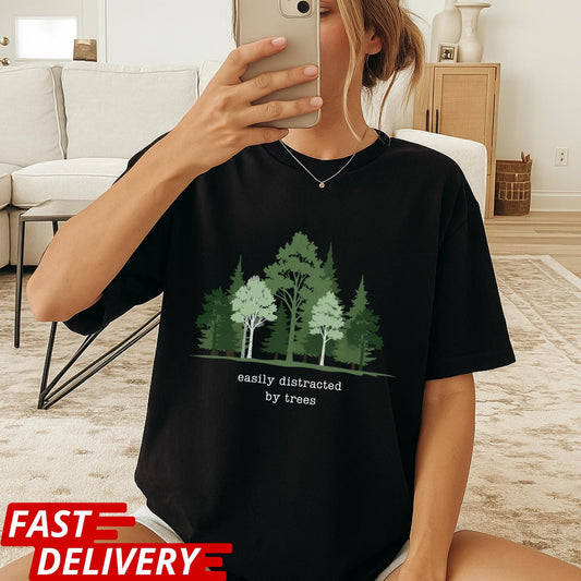 Easily Distracted By Trees Shirt, Nature Lover T-Shirt, Hiking Tee, Forest Graphic Shirt, Outdoor Aesthetic Tee, CottonBody Comfort Tee