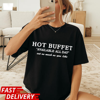 Hot Buffet Available All Day Shirt, Funny Text T Shirt, Meme Quote Tee, Y2K Humor Graphic Shirt Gift