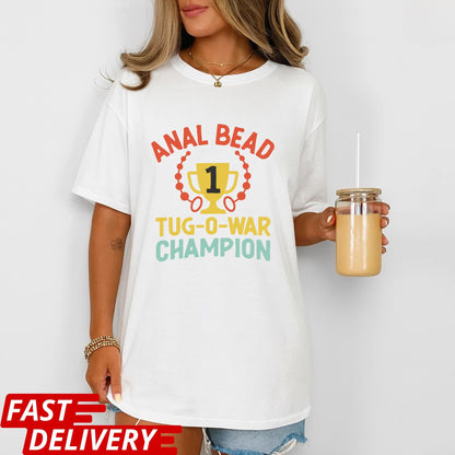 Funny Adult Shirt, Anal Bead Tug-O-War Champion Tee, Naughty Humor Shirt, Gag Gift T-Shirt, Adult Novelty Tee, Funny Party Shirt