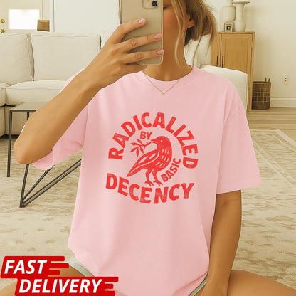 Radicalized By Basic Decency Shirt, Kindness T-Shirt, Peace Dove Tee, Positive Message Shirt, Minimal Graphic Tee, CottonBody Comfort Tee