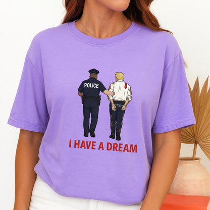 Anti Trump T-Shirt, Funny Political Satire Tee, I Have a Dream Parody Shirt, Anti Trump Gift, Police Cartoon Graphic Tee, Political Tee