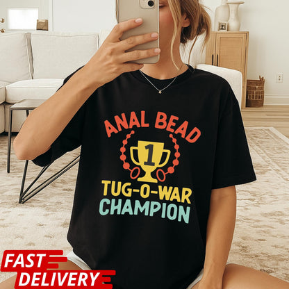 Funny Adult Shirt, Anal Bead Tug-O-War Champion Tee, Naughty Humor Shirt, Gag Gift T-Shirt, Adult Novelty Tee, Funny Party Shirt