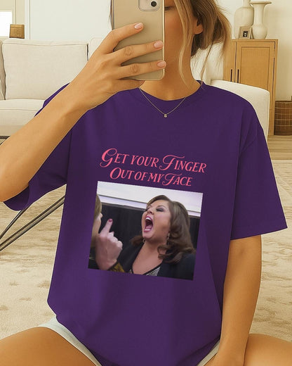 Get Your Finger Out of My Face Shirt, Reality TV Meme Tee, Dance Moms Inspired Funny Shirt, Abby Style Quote Tee, Viral Pop Culture T Shirt