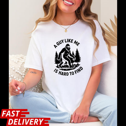 A Guy Like Me Is Hard to Find Shirt, Funny Bigfoot T-Shirt, Sasquatch Tee, Retro Camping Shirt, Outdoorsmen Gift, CottonBody Graphic Tee