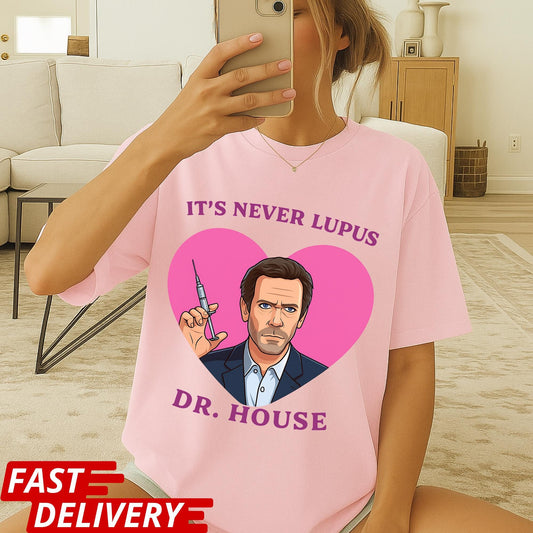 It’s Never Lupus Dr House Shirt, Funny Doctor Meme T Shirt, Pink Heart Graphic Tee, Medical Humor Gift