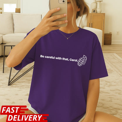 Be Careful With That Carol Shirt, Pluribus Quote T-Shirt, Iconic Pluribus Scene Tee, Sci-Fi Cult Series Quote Shirt