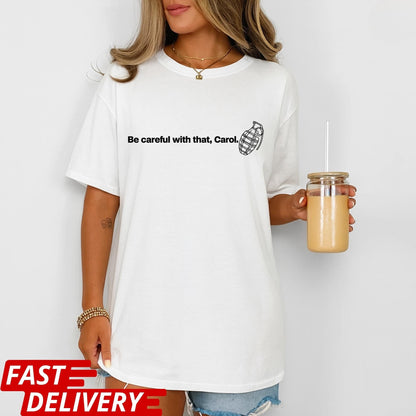 Be Careful With That Carol Shirt, Pluribus Quote T-Shirt, Iconic Pluribus Scene Tee, Sci-Fi Cult Series Quote Shirt